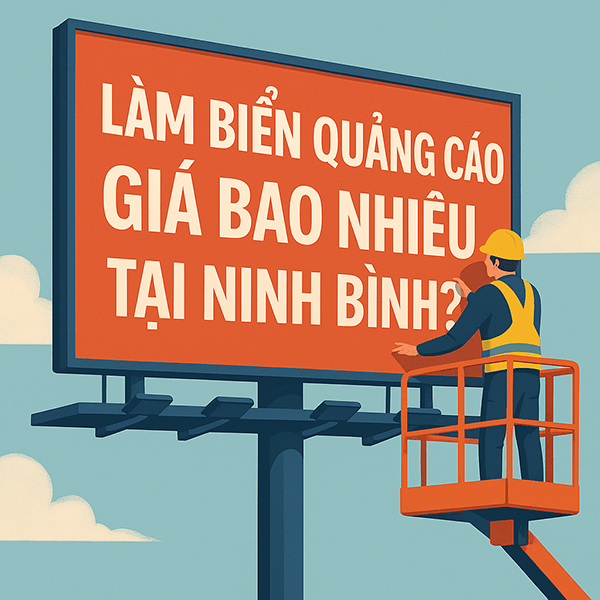 Làm Biển Quảng Cáo Giá Bao Nhiêu Tại Ninh Bình?